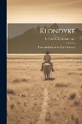 Klondyke: Truth and Facts of the new El Dorado - A. E. Ironmonger B. Sola