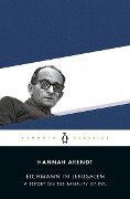 Eichmann in Jerusalem: A Report on the Banality of Evil - Hannah Arendt