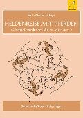Heldenreise mit Pferden - Ulrike Dietmann, Ulrike Adrian, Susanne Alms de Ocana, Manaia Schaur, Maike Steiner
