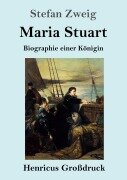 Cover-Bild zum Titel 'Maria Stuart (Großdruck)' von 'Stefan Zweig'