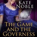The Game and the Governess Lib/E - Kate Noble