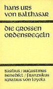 Die großen Ordensregeln - Hans Urs von Balthasar