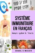 Systeme immunitaire En français/ Immune system In French - Charlie Mason