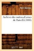 Archives Des Maîtres-d'Armes de Paris (Éd.1888) - Sans Auteur