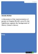 Cover-Bild zum Titel 'A discussion of the representation of gender in Virginia Woolf's novel To the Lighthouse against the background of Sherry Ortner's theory' von 'Anneke Richter'