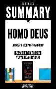 Extended Summary - Homo Deus - A Brief History Of Tomorrow - Sapiens Library