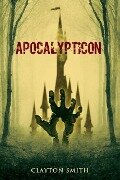 Apocalypticon - Clayton Smith