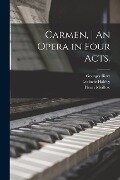 Carmen, An Opera in Four Acts. - 