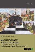 Markus Werners Roman "Am Hang". Interpretationen, Erläuterungen, Unterrichtssequenzen und Prüfungsaufgaben - Guido Nicolaus Poliwoda