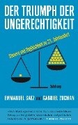 Der Triumph der Ungerechtigkeit - Emmanuel Saez, Gabriel Zucman