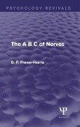 The A B C of Nerves (Psychology Revivals) - D. F. Fraser-Harris