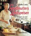 Großmutters Leibspeisen - Julie Lutz