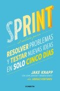 Cover-Bild zum Titel 'Sprint - El Método Para Resolver Problemas Y Testar Nuevas Ideas En Solo Cinco Días / Sprint: How to Solve Big Problems and Test New' von 'Jake Knapp, John Zeratsky'