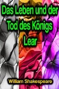 Das Leben und der Tod des Königs Lear - William Shakespeare