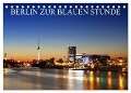 BERLIN ZUR BLAUEN STUNDE (Tischkalender 2024 DIN A5 quer), CALVENDO Monatskalender - Heiko Lehmann