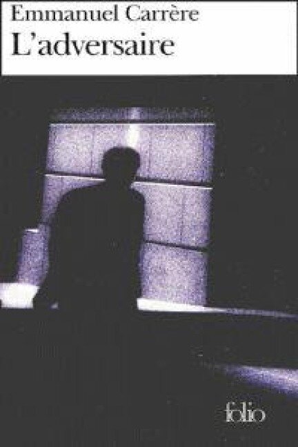 L' adversaire - Emmanuel Carrère