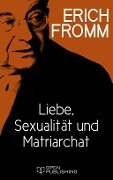 Cover-Bild zum Titel 'Liebe, Sexualität und Matriarchat. Beiträge zur Geschlechterfrage' von 'Erich Fromm'