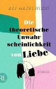 Die theoretische Unwahrscheinlichkeit von Liebe - Ali Hazelwood