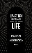 What Ho! Plum's Guide to Life - Volume 1: P.G. Wodehouse on Food, Sport, Love, Money, and Class - Paul Kent