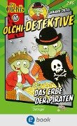 Olchi-Detektive 10. Das Erbe der Piraten - Erhard Dietl, Barbara Iland-Olschewski