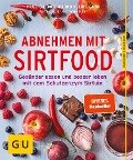 Abnehmen mit Sirtfood - Anna Cavelius, Bernd Kleine-Gunk, Tanja Dusy