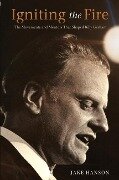 Igniting the Fire: The Movements and Mentors Who Shaped Billy Graham - Jake Hanson