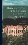 History of the Decline and Fall of the Roman Empire; Volume IV - Edward Gibbon