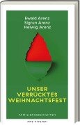 Cover-Bild zum Titel 'Unser verrücktes Weihnachtsfest' von 'Ewald Arenz, Sigrun Arenz, Helwig Arenz'