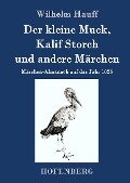 Der kleine Muck, Kalif Storch und andere Märchen - Wilhelm Hauff