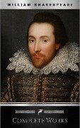 The Complete Works of William Shakespeare: Hamlet, Romeo and Juliet, Macbeth, Othello, The Tempest, King Lear, The Merchant of Venice, A Midsummer Night's ... Julius Caesar, The Comedy of Errors... - William Shakespeare