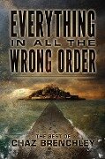 Cover-Bild zum Titel 'Everything in All the Wrong Order: The Best of Chaz Brenchley' von 'Chaz Brenchley'
