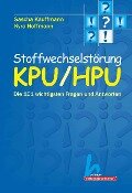 Stoffwechselstörung KPU/HPU. Die 101 wichtigsten Fragen und Antworten - Kyra Hoffmann, Sascha Kauffmann