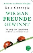 Wie man Freunde gewinnt - Dale Carnegie