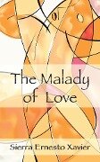The Malady of Love - Sierra Ernesto Xavier