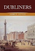 Dubliners: The Original 1914 Complete and Unabridged Edition ( James Joyce Classics) - Joyce James Joyce