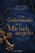 Cover-Bild zum Titel 'Das Geheimnis des Michelangelo' von 'Matteo Strukul'