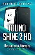 tolino shine 2 HD ¿ das inoffizielle Handbuch - Matthias Matting