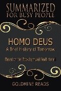 Homo Deus - Summarized for Busy People: A Brief History of Tomorrow: Based on the Book by Yuval Noah Harari - Goldmine Reads