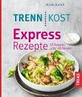 Trennkost Express-Rezepte - Ursula Summ