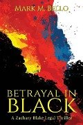 Betrayal in Black - Mark M Bello