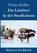 Ein Landarzt / In der Strafkolonie (Großdruck) - Franz Kafka