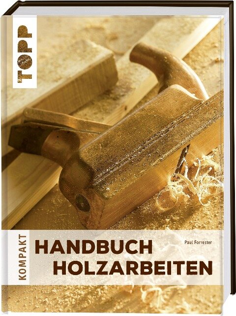 Handbuch Holzarbeiten - Paul Forrester
