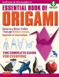 LaFosse & Alexander's Essential Book of Origami - Michael G. Lafosse, Richard L. Alexander