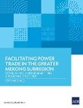 Facilitating Power Trade in the Greater Mekong Subregion - Asian Development Bank