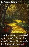 Cover-Bild zum Titel 'The Complete Wizard of Oz Collection (All unabridged Oz novels by L.Frank Baum)' von 'L. Frank Baum'