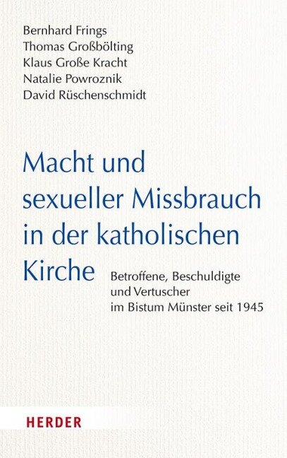 Macht und sexueller Missbrauch in der katholischen Kirche - Thomas Großbölting, Natalie Powroznik, Bernhard Frings, David Rüschenschmidt, Klaus Große Kracht