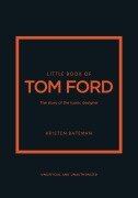 Cover-Bild zum Titel 'Little Book of Tom Ford' von 'Kristen Bateman'