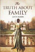 The Truth About Family: A friends to lovers variation of Jane Austen's Pride and Prejudice - Lucy Marin