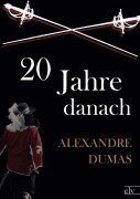 Cover-Bild zum Titel 'Zwanzig Jahre danach' von 'Alexandre (d. Ä. Dumas'