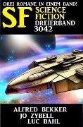 Science Fiction Dreierband 3042 - Alfred Bekker, Jo Zybell, Luc Bahl